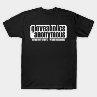 Gloveaholics Anonymous Meetings Solid (white text) T-Shirt